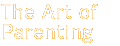 The Art of Parenting